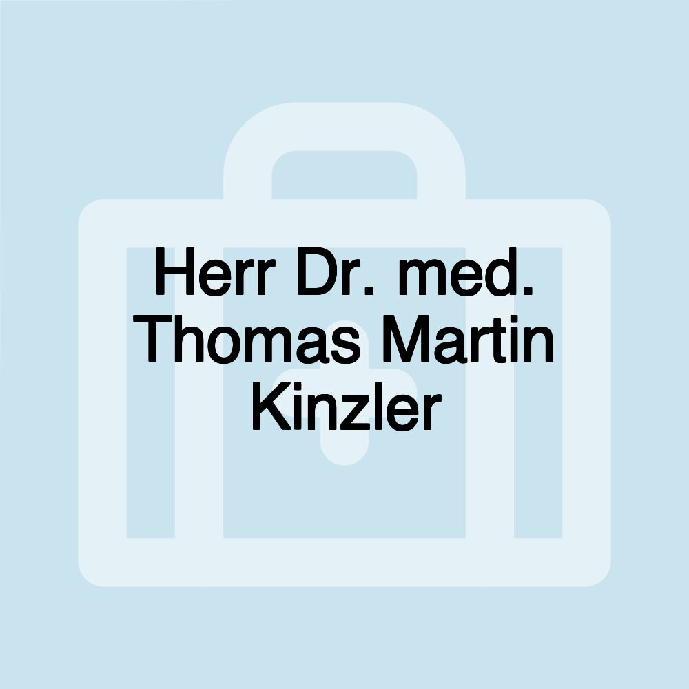 Herr Dr. med. Thomas Martin Kinzler