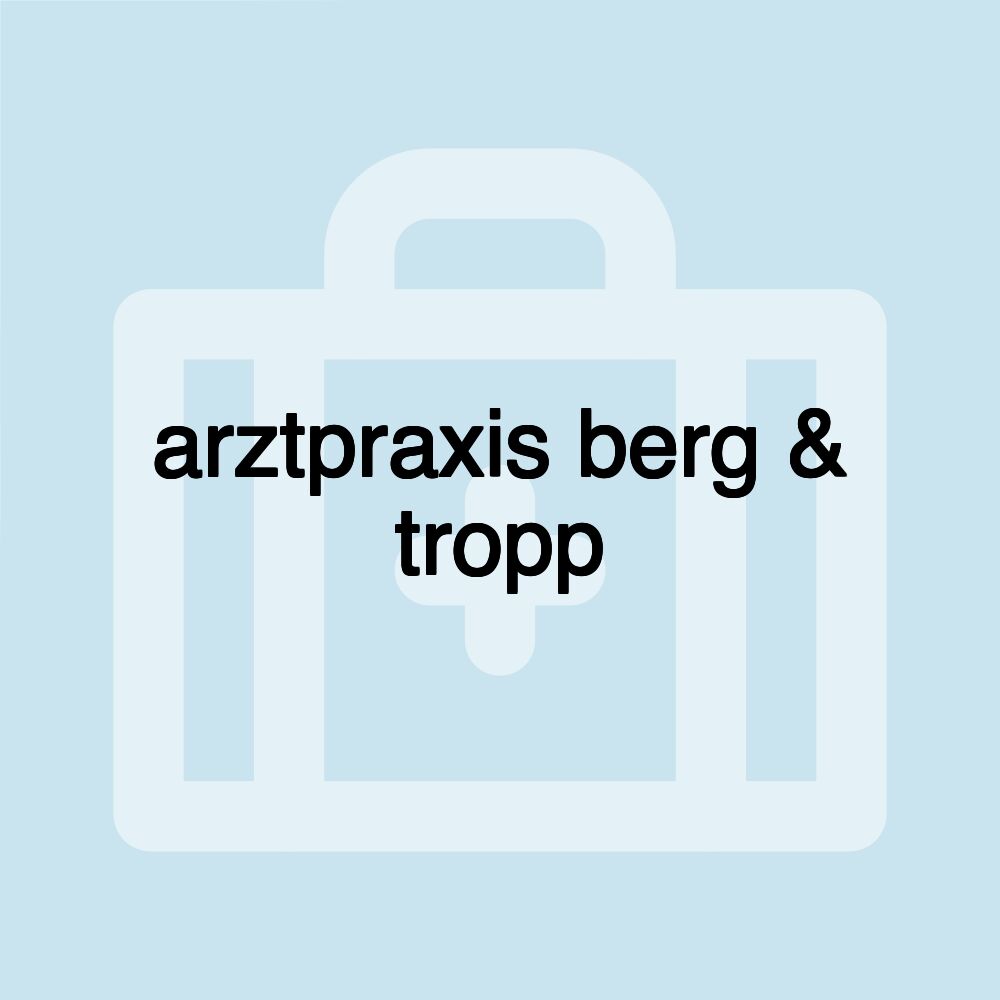 arztpraxis berg & tropp