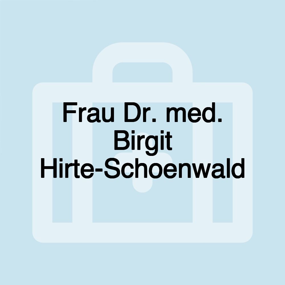 Frau Dr. med. Birgit Hirte-Schoenwald