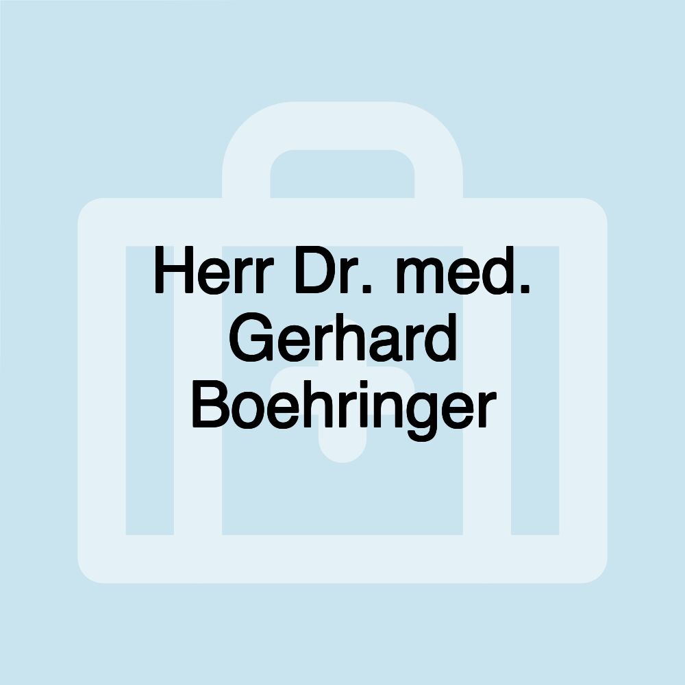 Herr Dr. med. Gerhard Boehringer