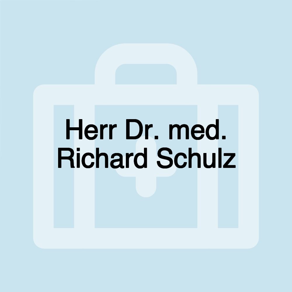 Herr Dr. med. Richard Schulz