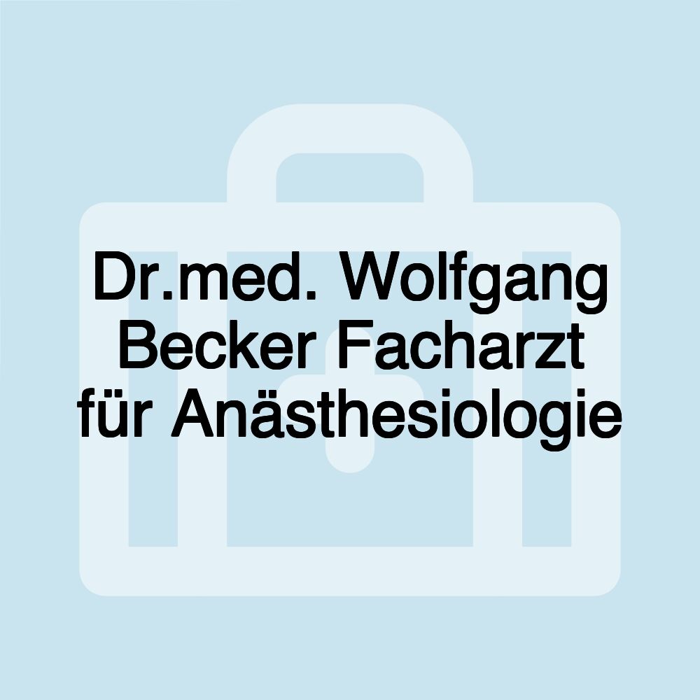 Dr.med. Wolfgang Becker Facharzt für Anästhesiologie