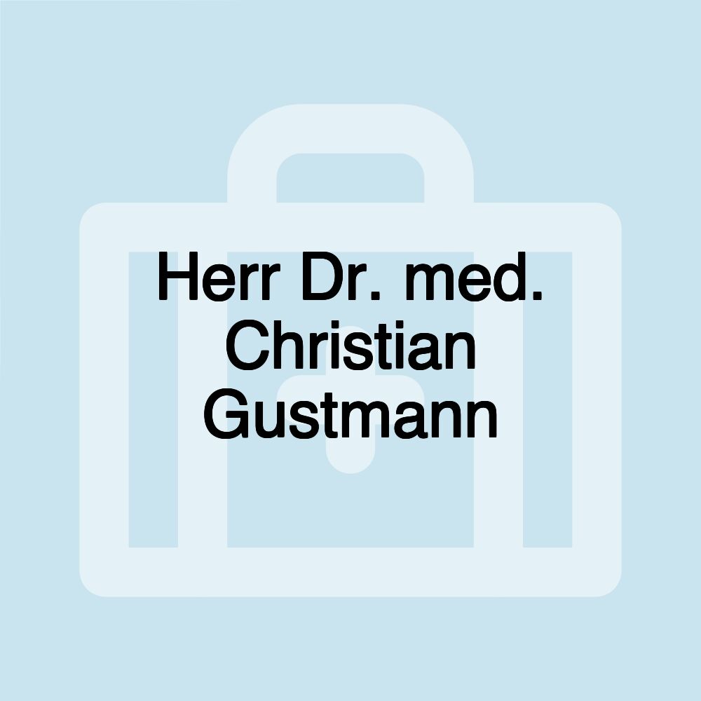 Herr Dr. med. Christian Gustmann