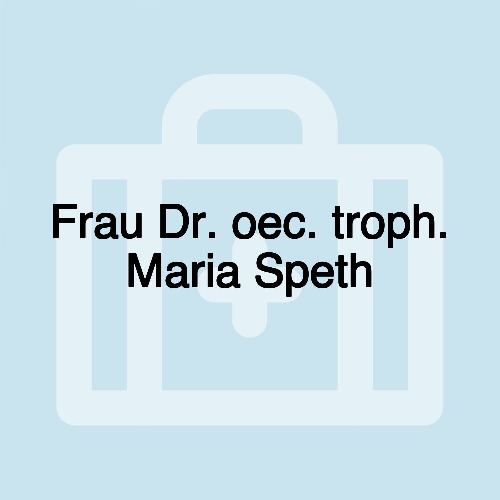 Frau Dr. oec. troph. Maria Speth