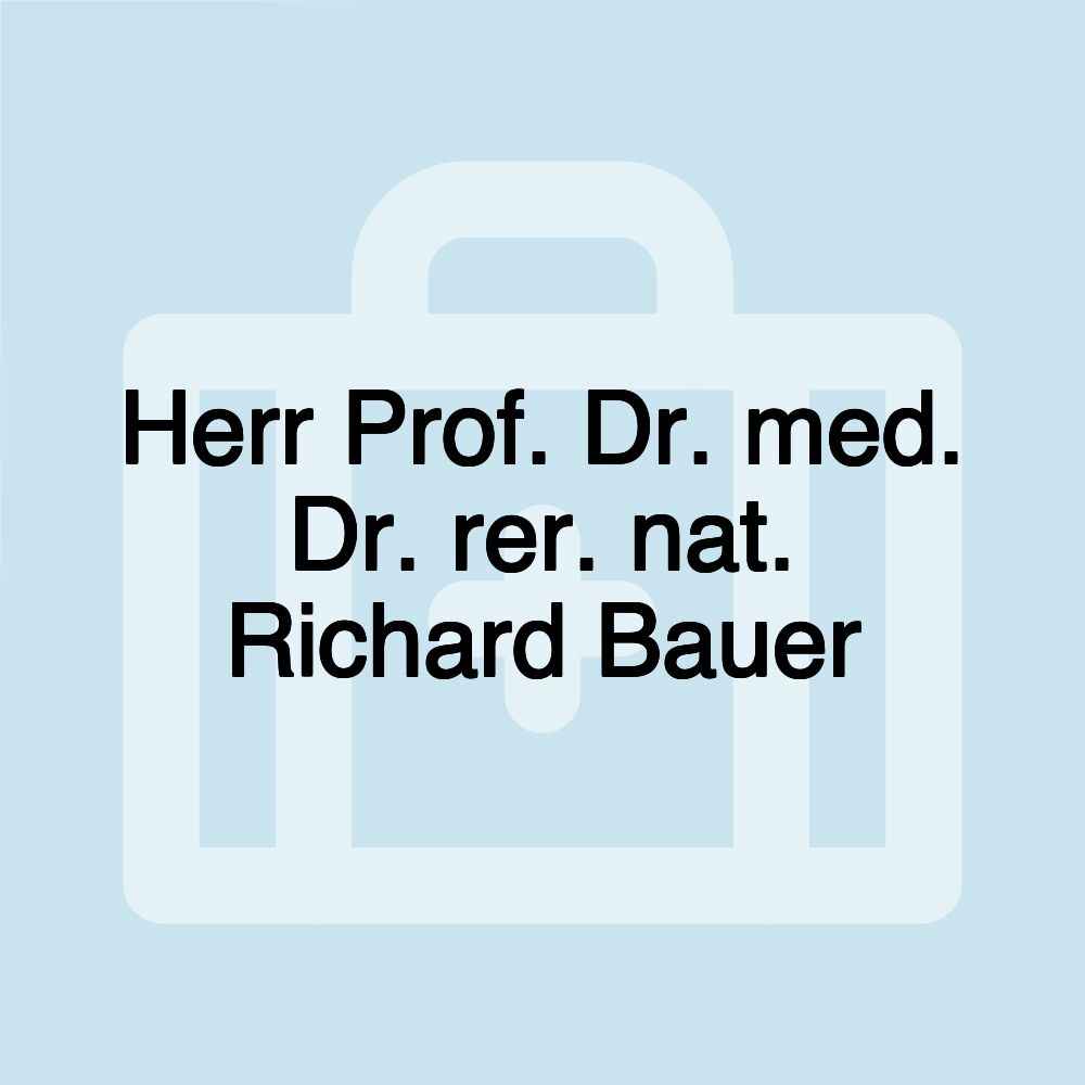 Herr Prof. Dr. med. Dr. rer. nat. Richard Bauer