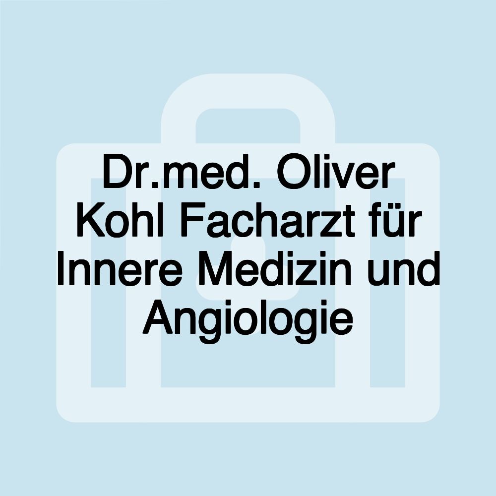 Dr.med. Oliver Kohl Facharzt für Innere Medizin und Angiologie