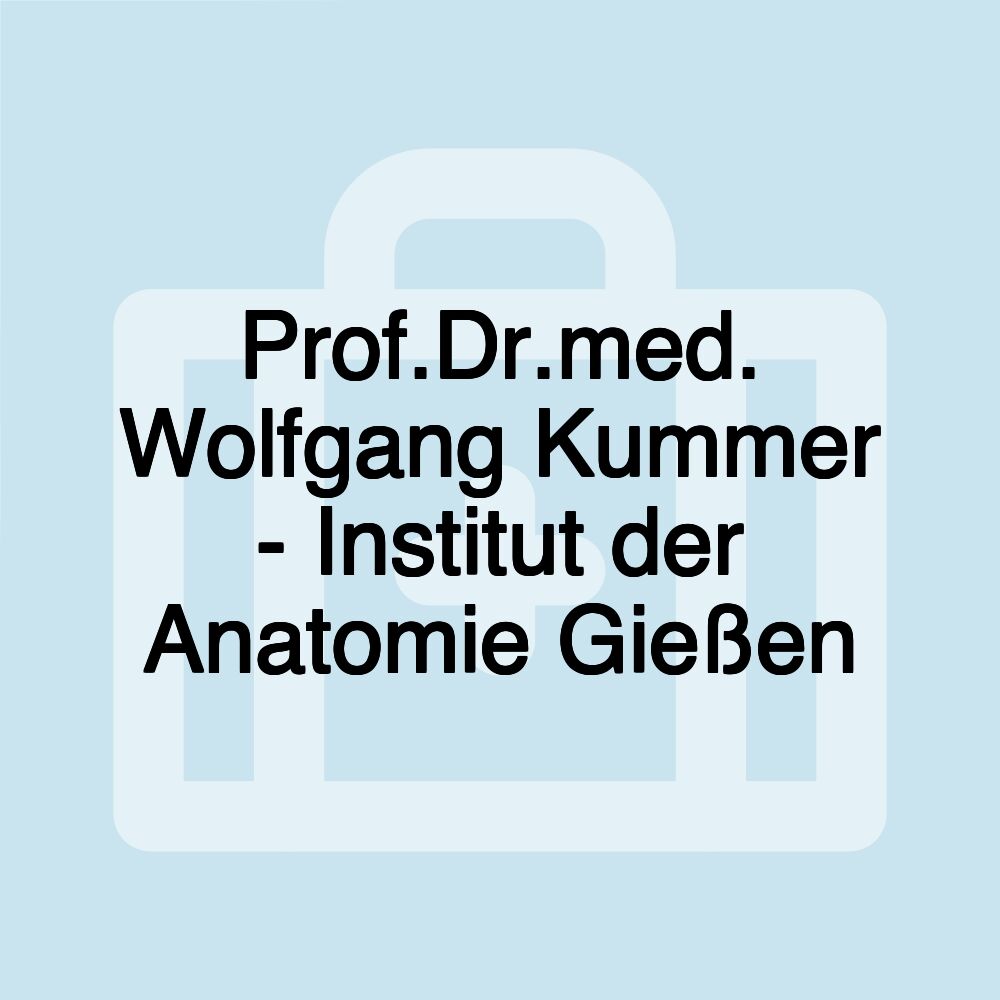 Prof.Dr.med. Wolfgang Kummer - Institut der Anatomie Gießen