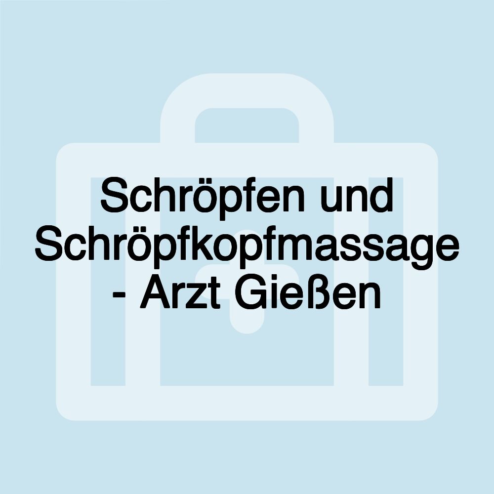 Schröpfen und Schröpfkopfmassage - Arzt Gießen