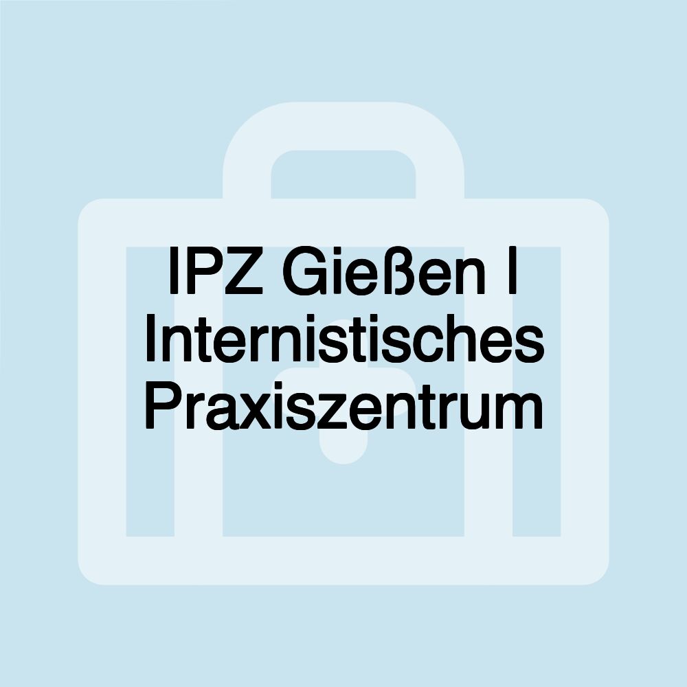 IPZ Gießen | Internistisches Praxiszentrum