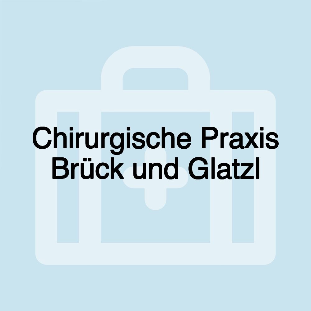 Chirurgische Praxis Brück und Glatzl