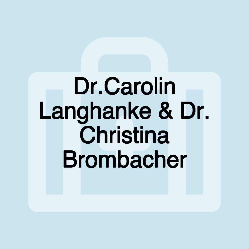 Dr.Carolin Langhanke & Dr. Christina Brombacher