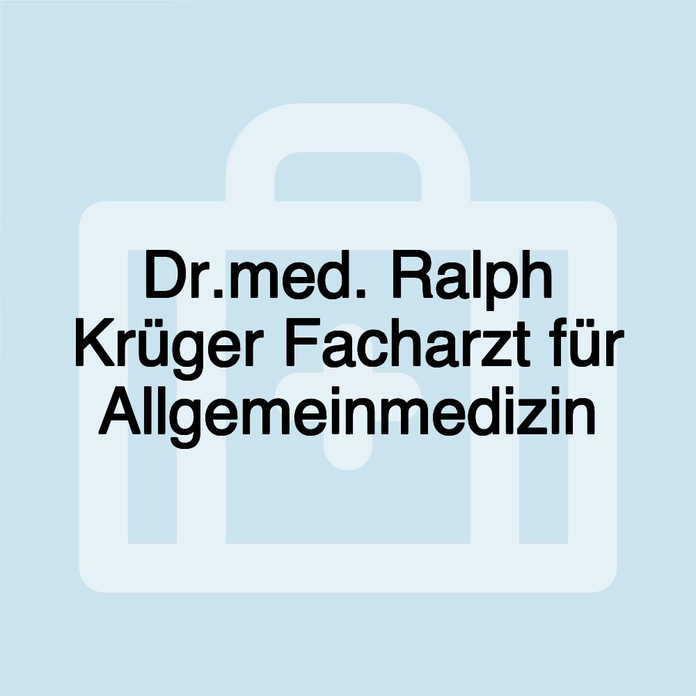 Dr.med. Ralph Krüger Facharzt für Allgemeinmedizin