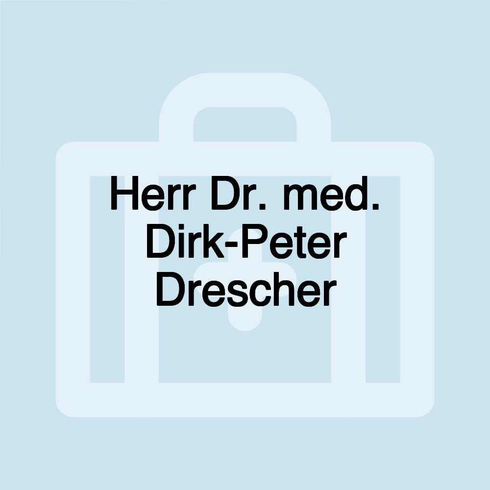 Herr Dr. med. Dirk-Peter Drescher