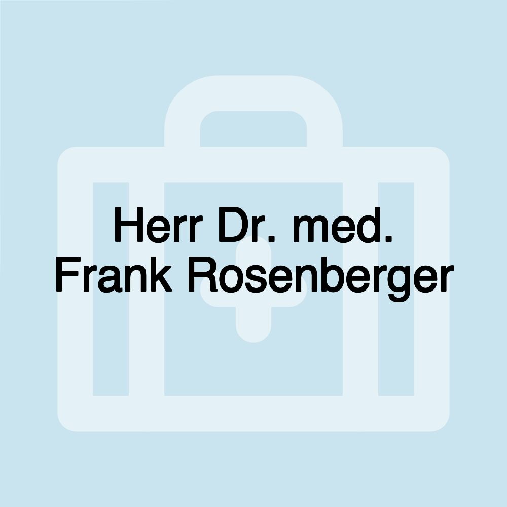 Herr Dr. med. Frank Rosenberger