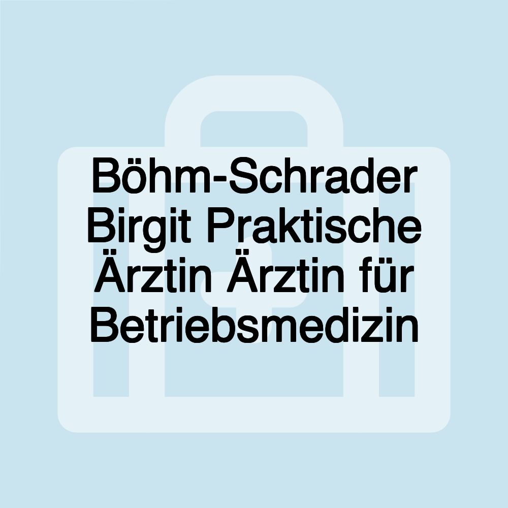 Böhm-Schrader Birgit Praktische Ärztin Ärztin für Betriebsmedizin