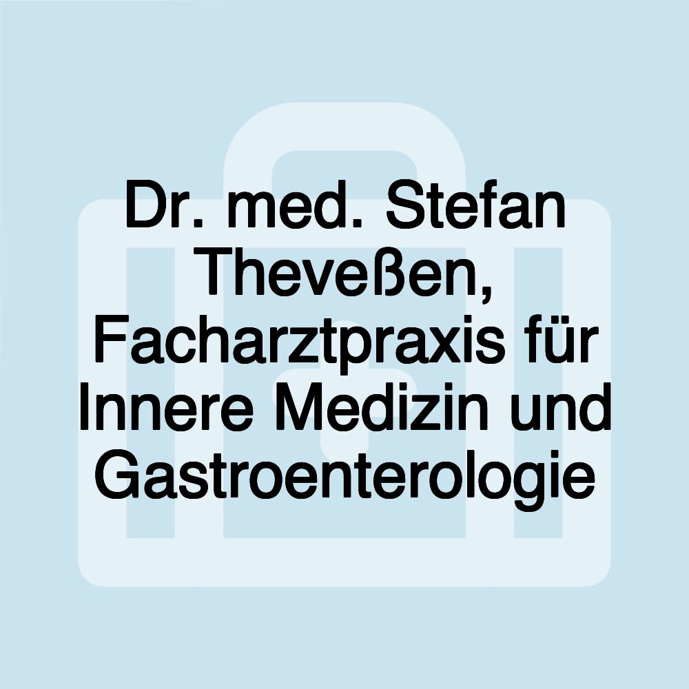 Dr. med. Stefan Theveßen, Facharztpraxis für Innere Medizin und Gastroenterologie