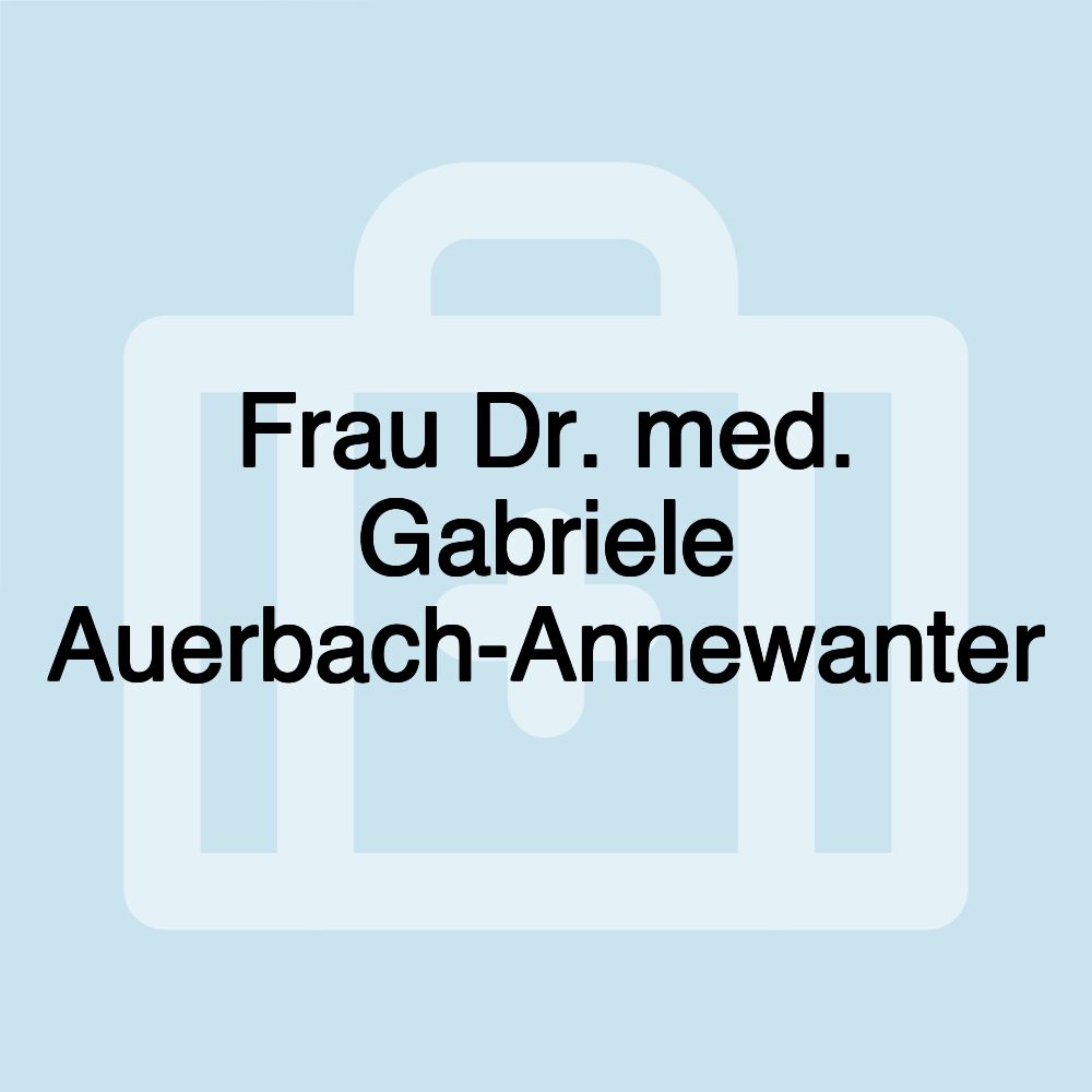 Frau Dr. med. Gabriele Auerbach-Annewanter