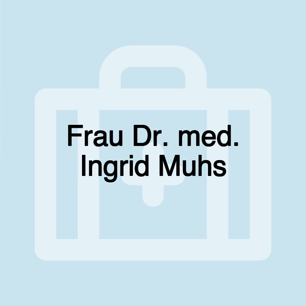 Frau Dr. med. Ingrid Muhs