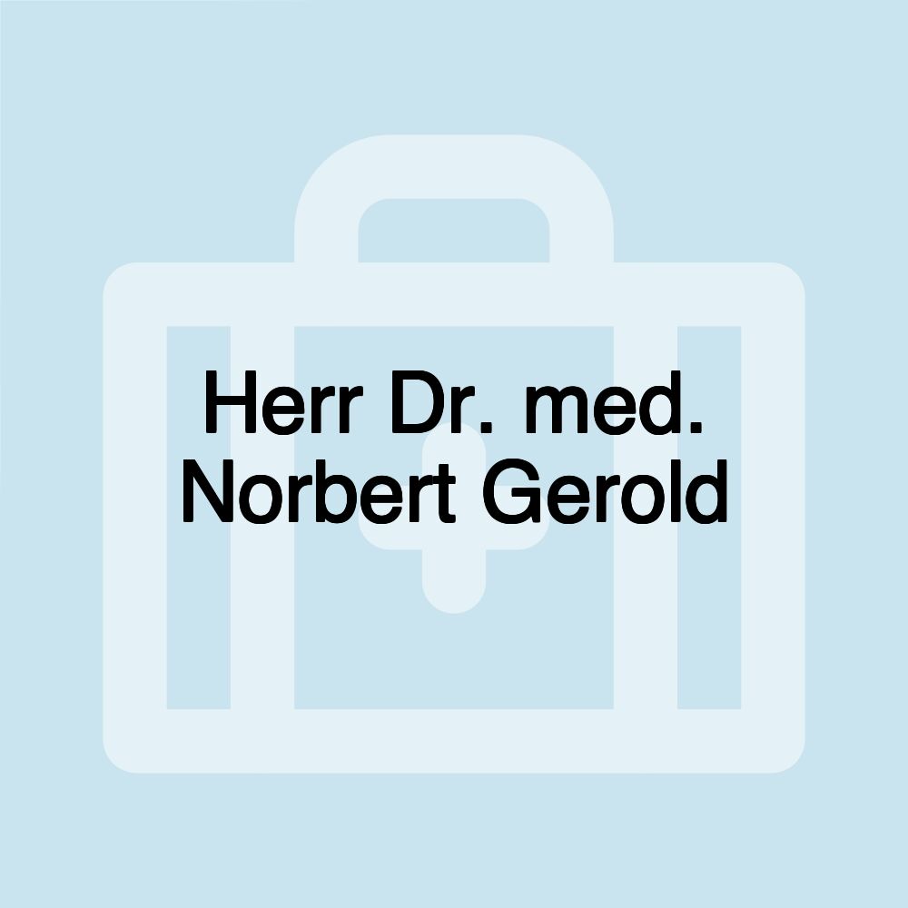 Herr Dr. med. Norbert Gerold