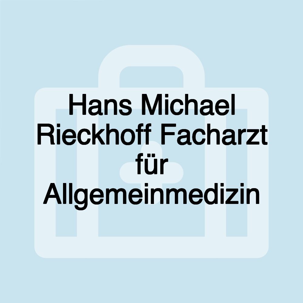 Hans Michael Rieckhoff Facharzt für Allgemeinmedizin