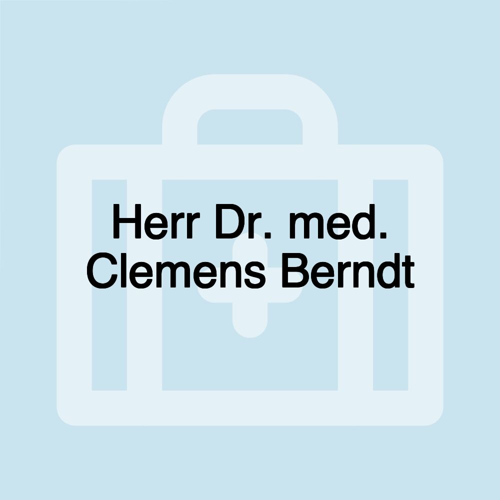 Herr Dr. med. Clemens Berndt