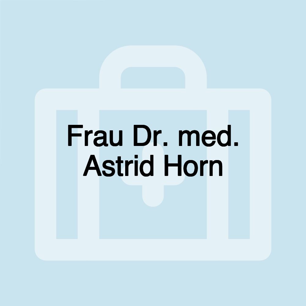 Frau Dr. med. Astrid Horn