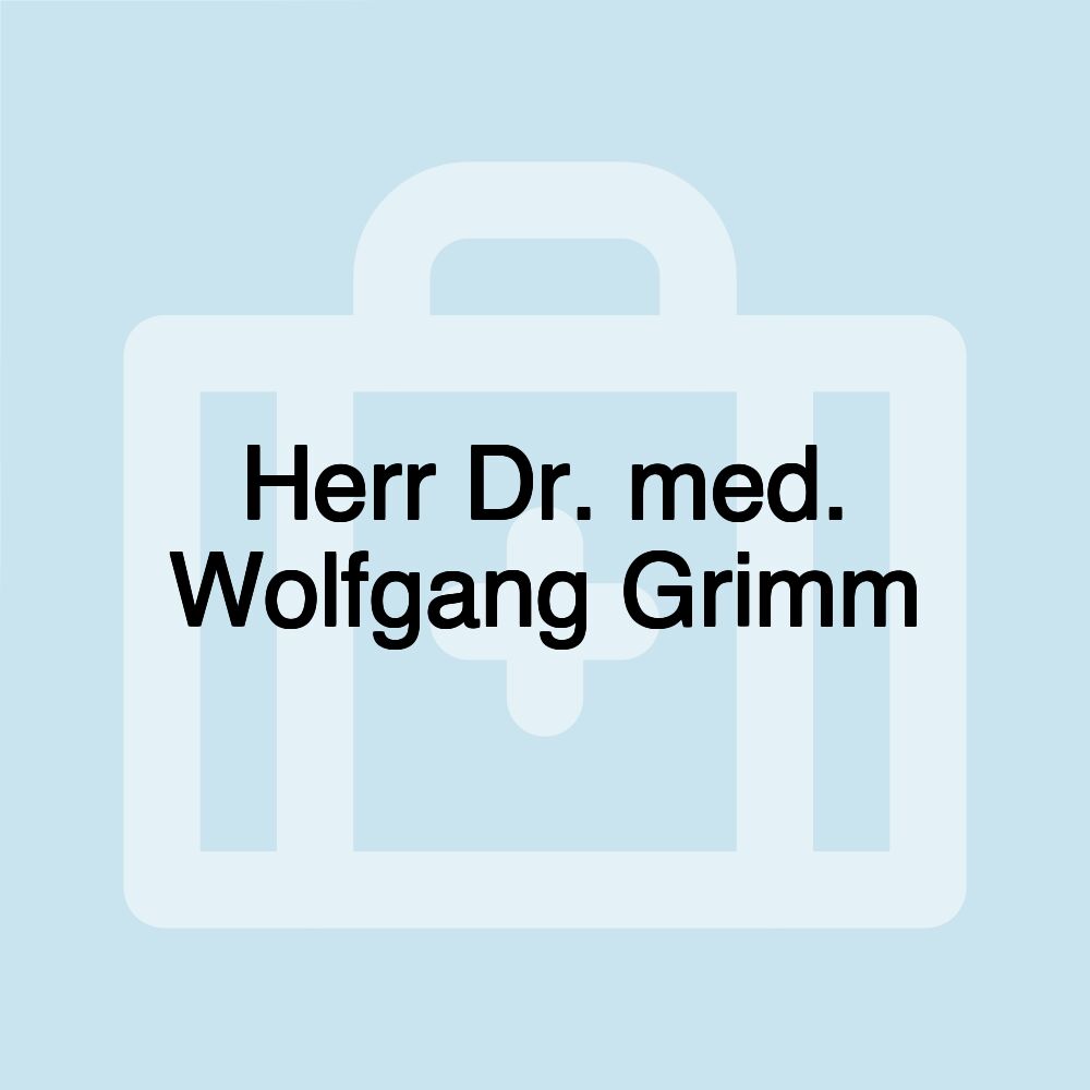 Herr Dr. med. Wolfgang Grimm