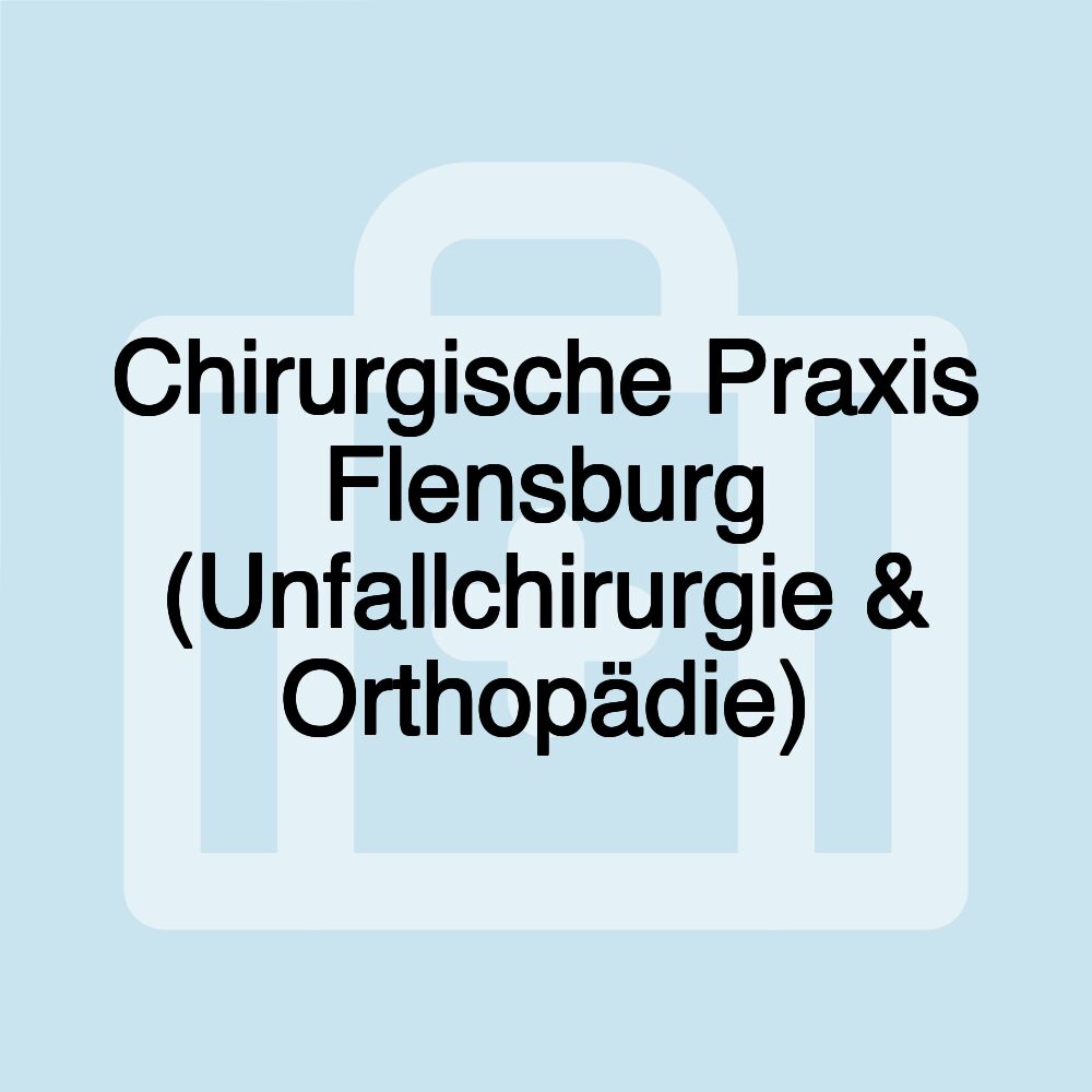 Chirurgische Praxis Flensburg (Unfallchirurgie & Orthopädie)