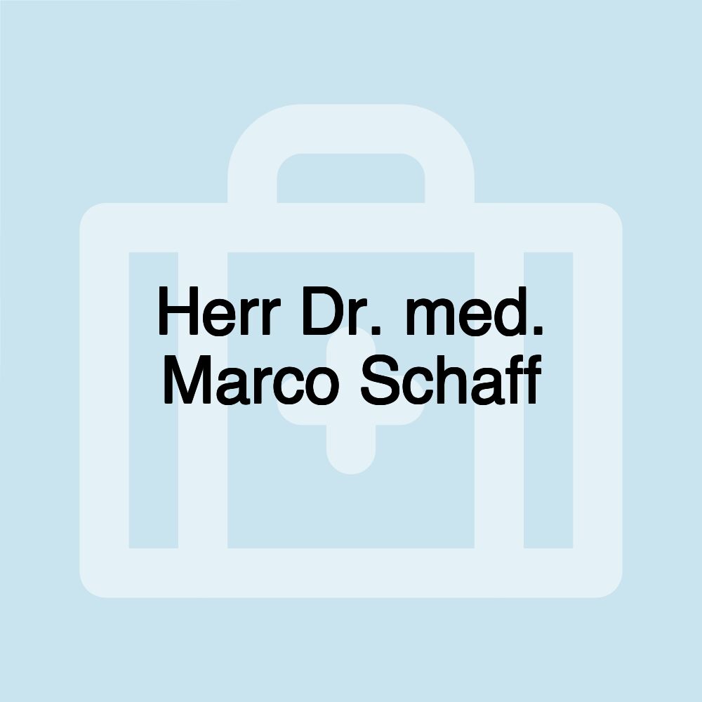 Herr Dr. med. Marco Schaff