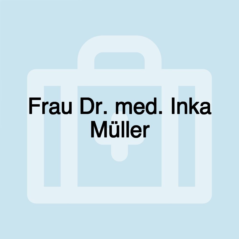 Frau Dr. med. Inka Müller