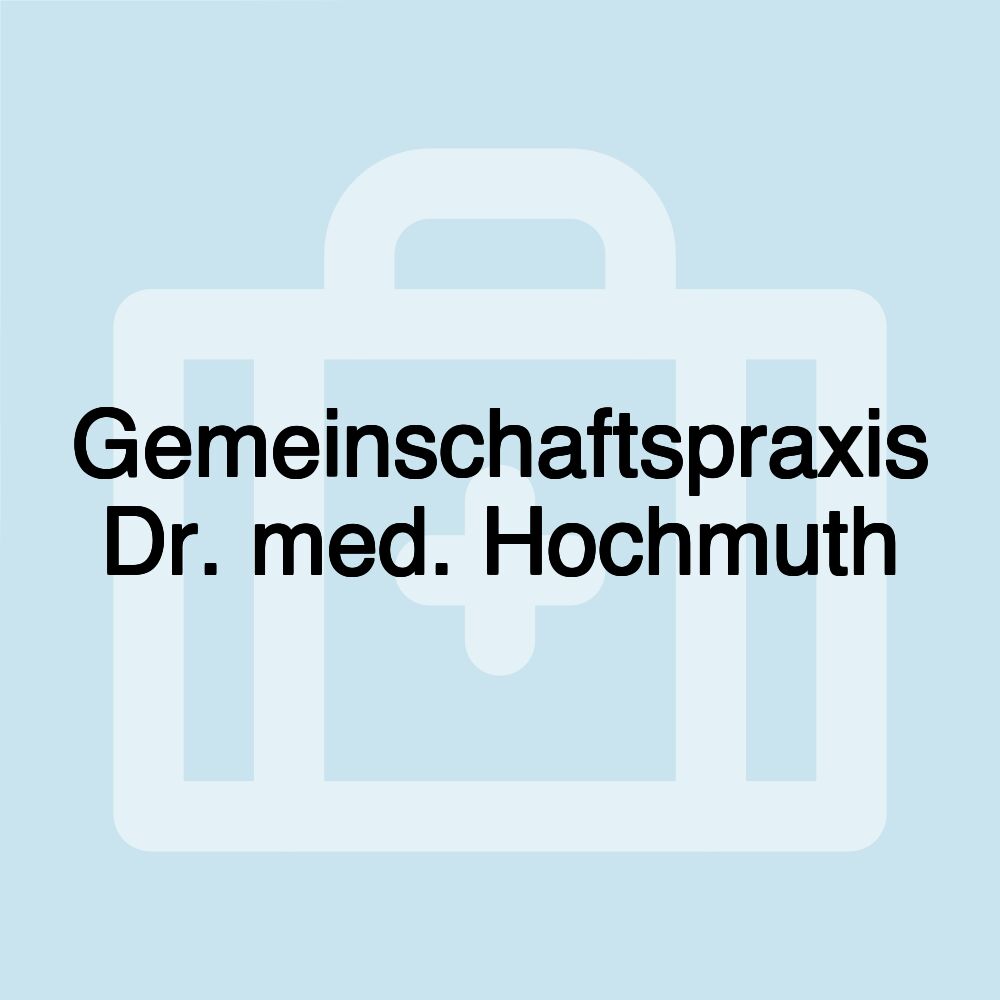 Gemeinschaftspraxis Dr. med. Hochmuth