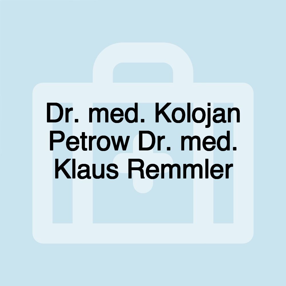 Dr. med. Kolojan Petrow Dr. med. Klaus Remmler