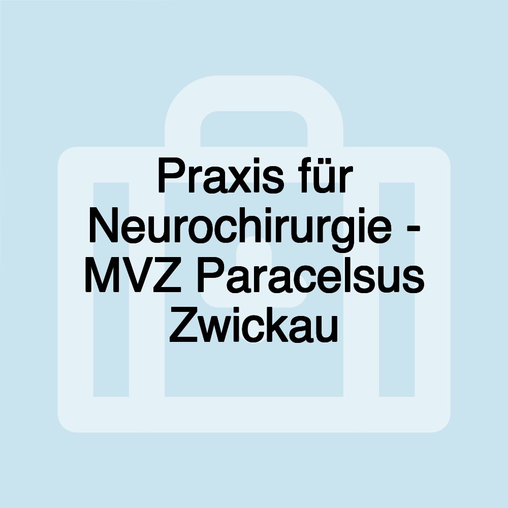 Praxis für Neurochirurgie - MVZ Paracelsus Zwickau