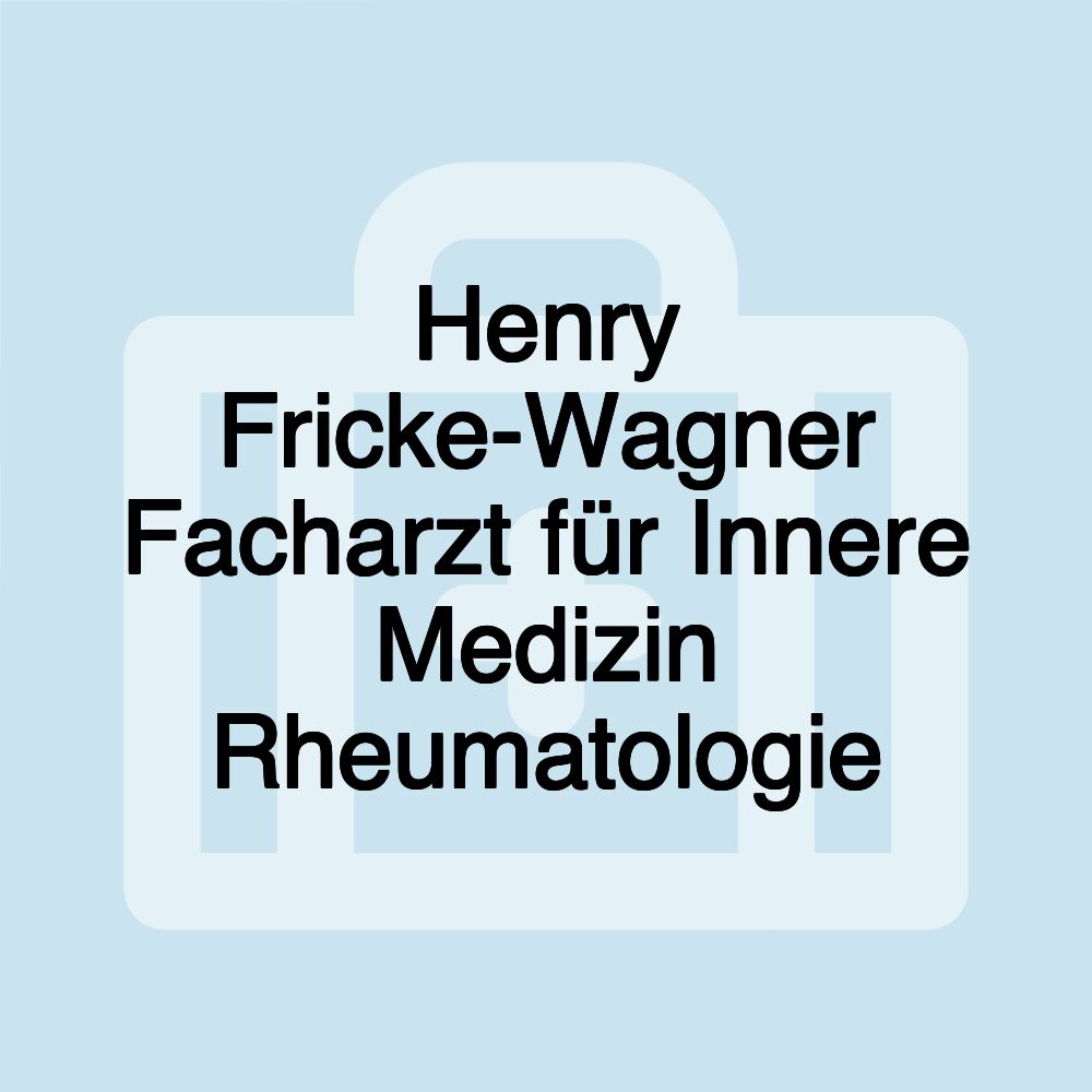 Henry Fricke-Wagner Facharzt für Innere Medizin Rheumatologie