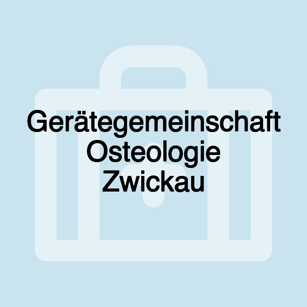 Gerätegemeinschaft Osteologie Zwickau