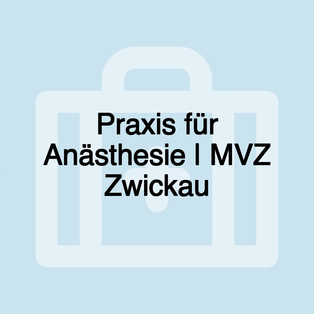 Praxis für Anästhesie | MVZ Zwickau