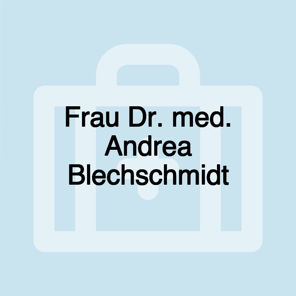 Frau Dr. med. Andrea Blechschmidt