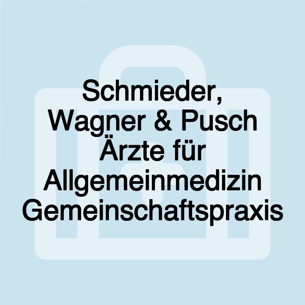 Schmieder, Wagner & Pusch Ärzte für Allgemeinmedizin Gemeinschaftspraxis