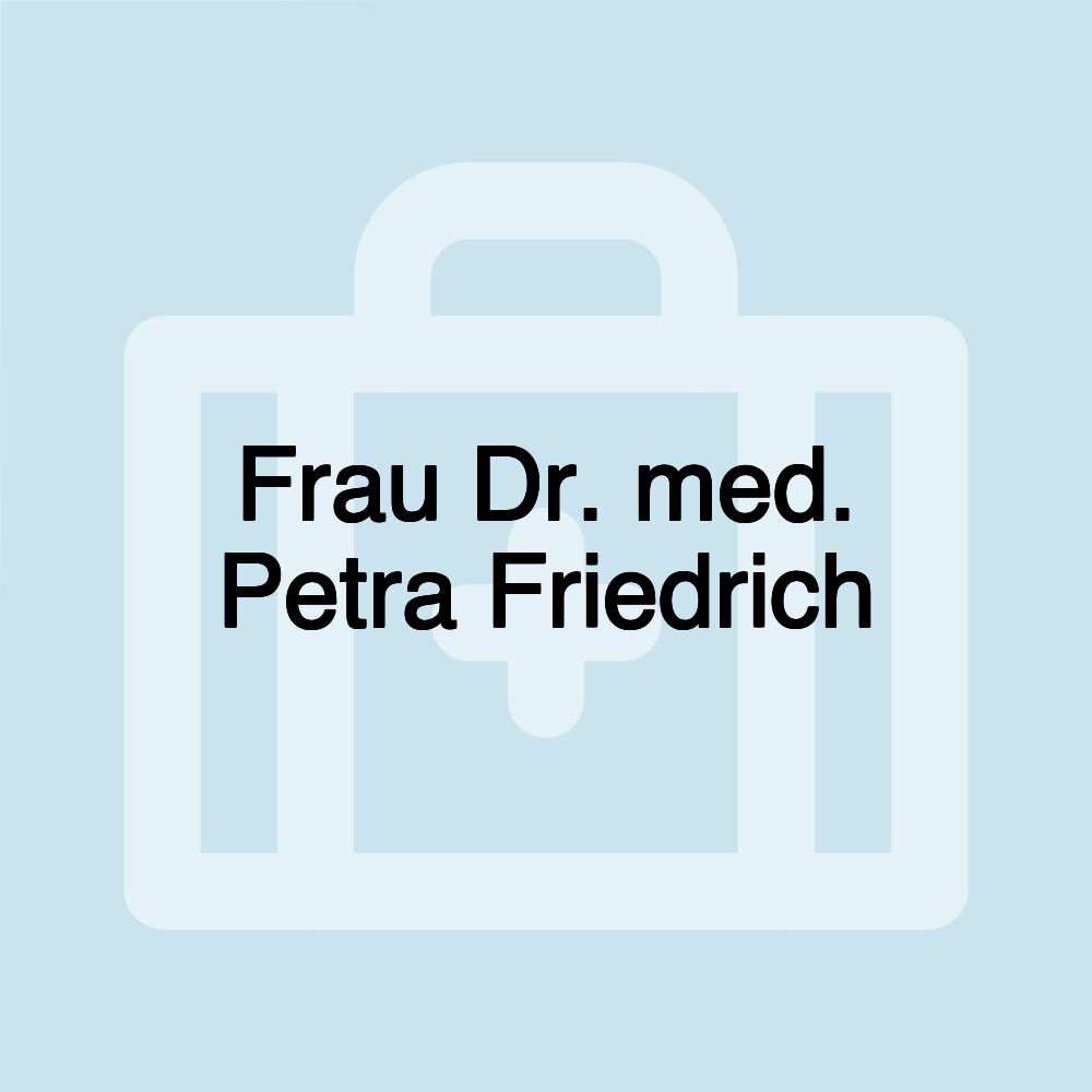 Frau Dr. med. Petra Friedrich