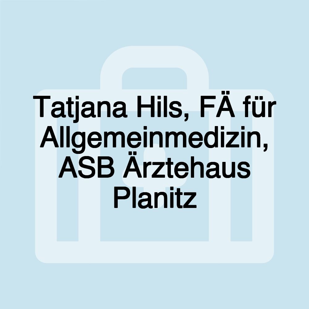 Tatjana Hils, FÄ für Allgemeinmedizin, ASB Ärztehaus Planitz