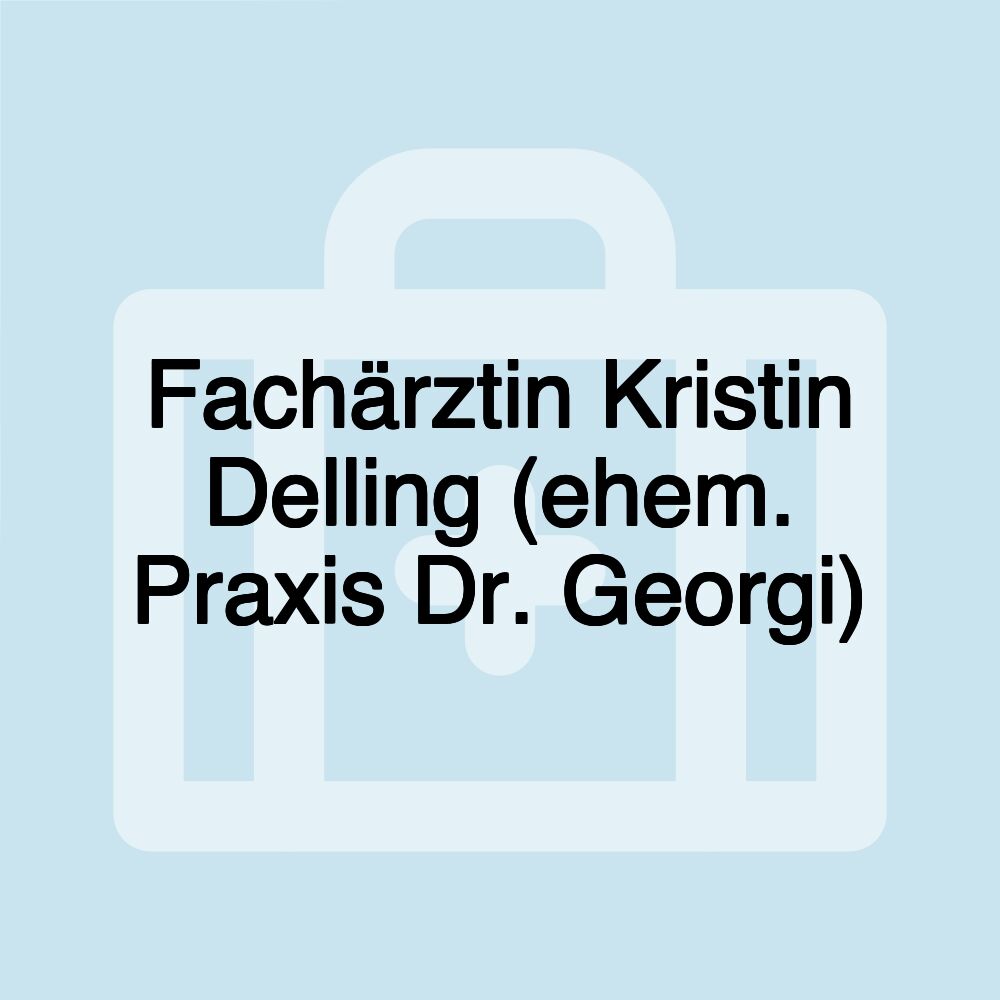 Fachärztin Kristin Delling (ehem. Praxis Dr. Georgi)