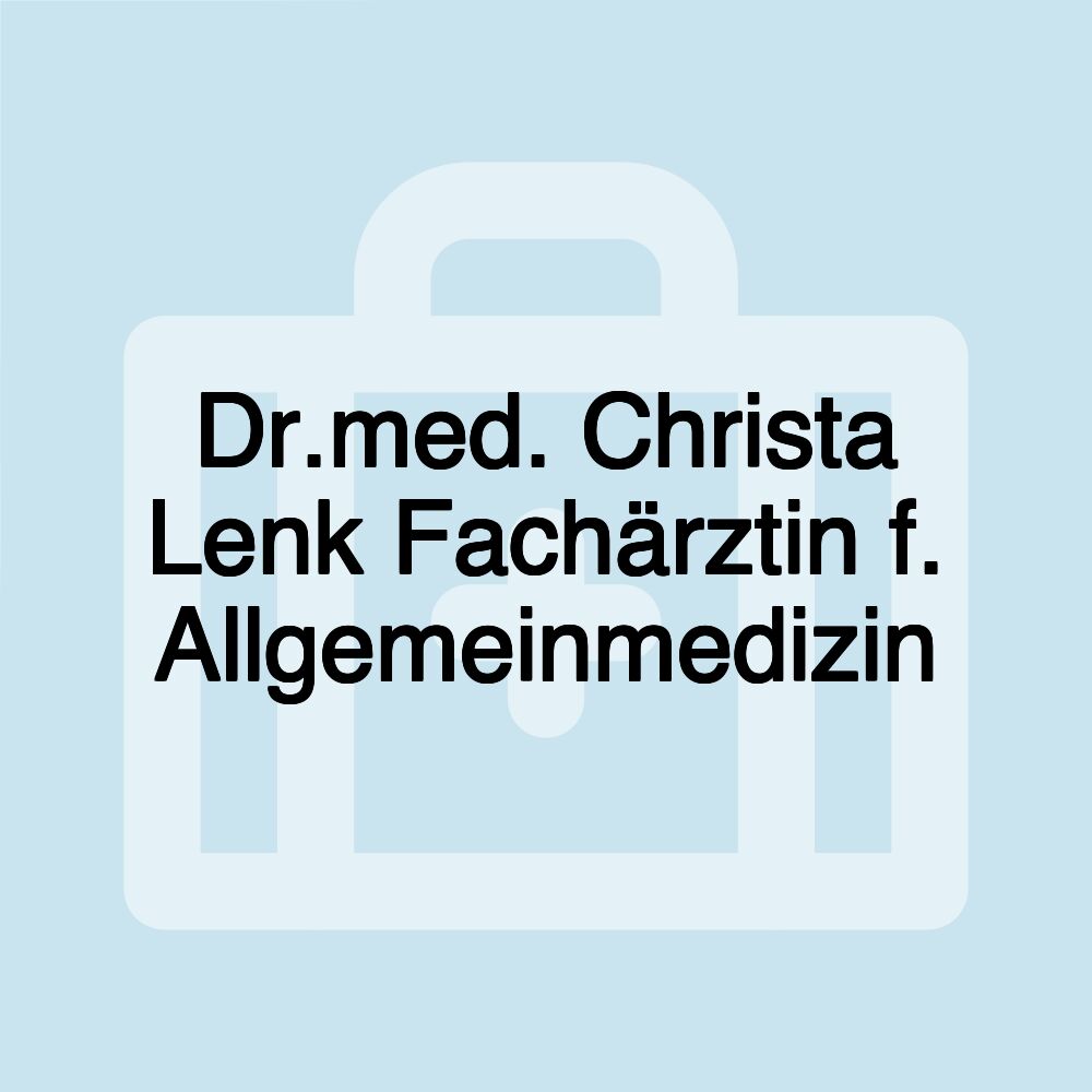 Dr.med. Christa Lenk Fachärztin f. Allgemeinmedizin