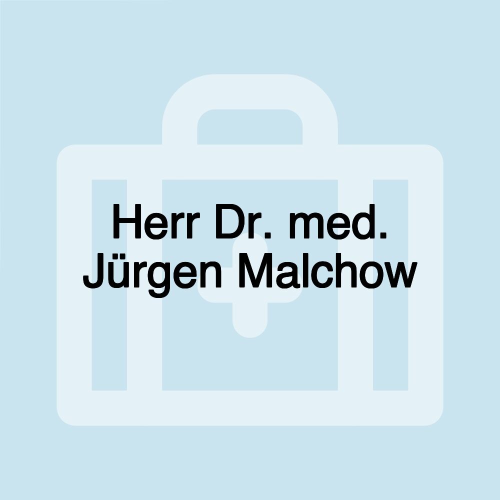 Herr Dr. med. Jürgen Malchow