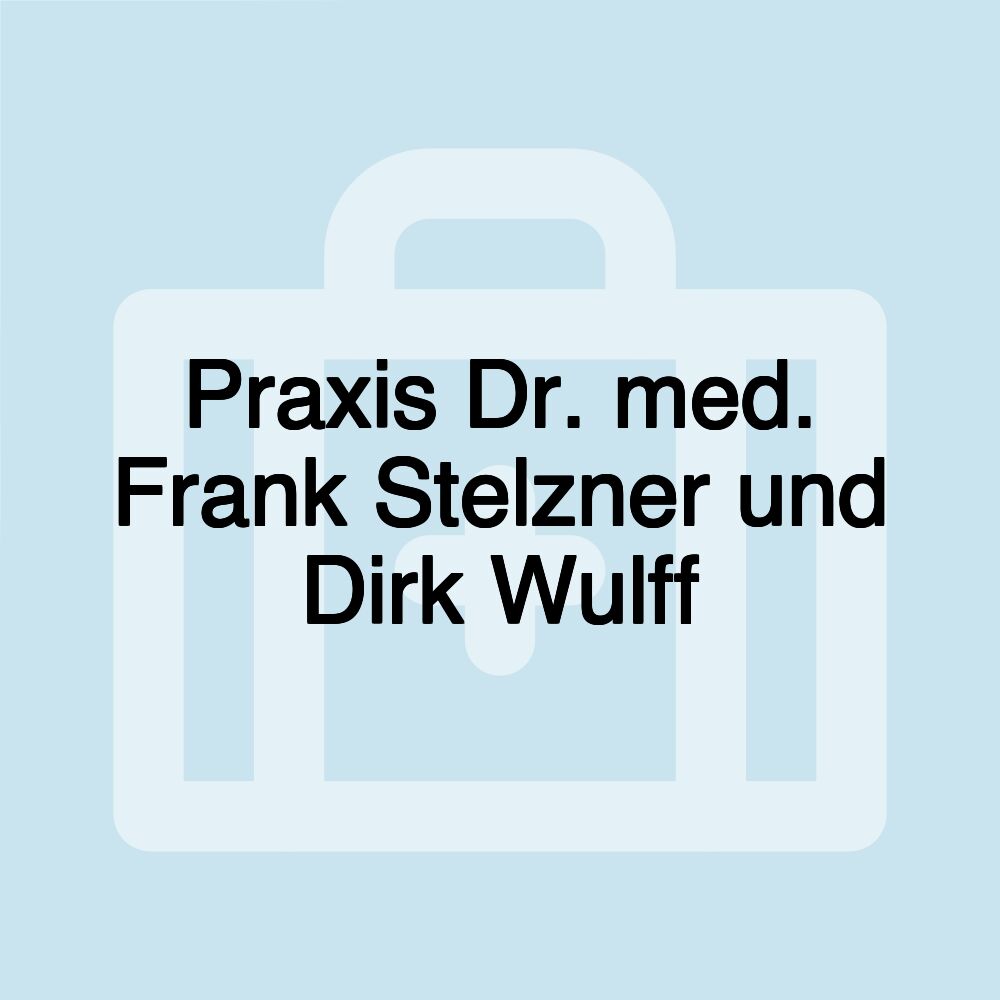 Praxis Dr. med. Frank Stelzner und Dirk Wulff