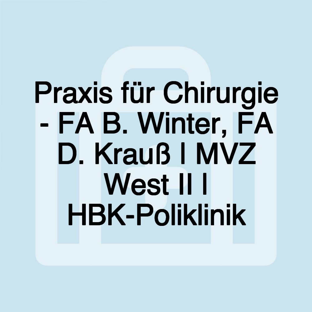 Praxis für Chirurgie - FA B. Winter, FA D. Krauß | MVZ West II | HBK-Poliklinik