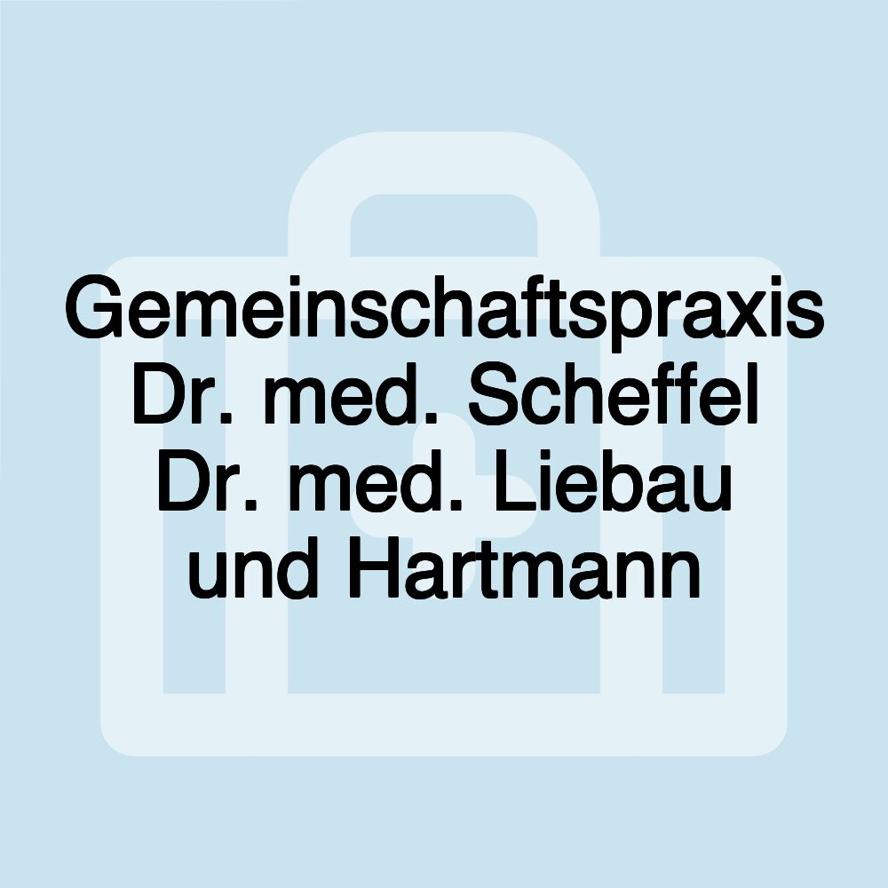 Gemeinschaftspraxis Dr. med. Scheffel Dr. med. Liebau und Hartmann