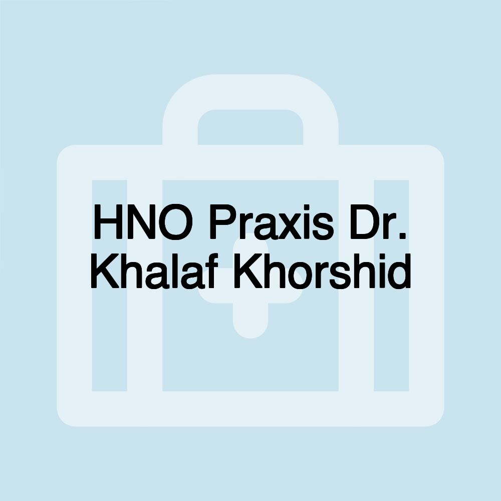 HNO Praxis Dr. Khalaf Khorshid