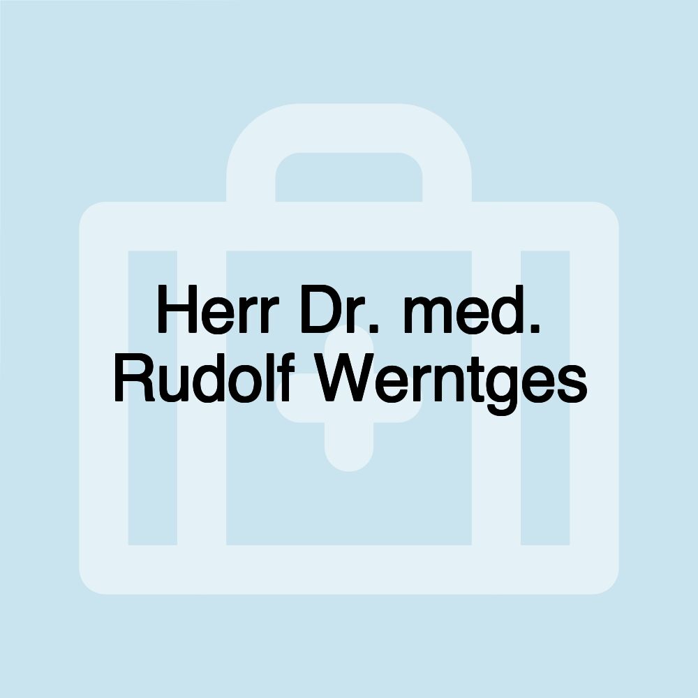 Herr Dr. med. Rudolf Werntges