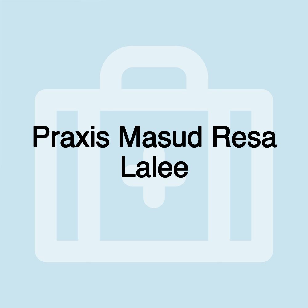 Praxis Masud Resa Lalee