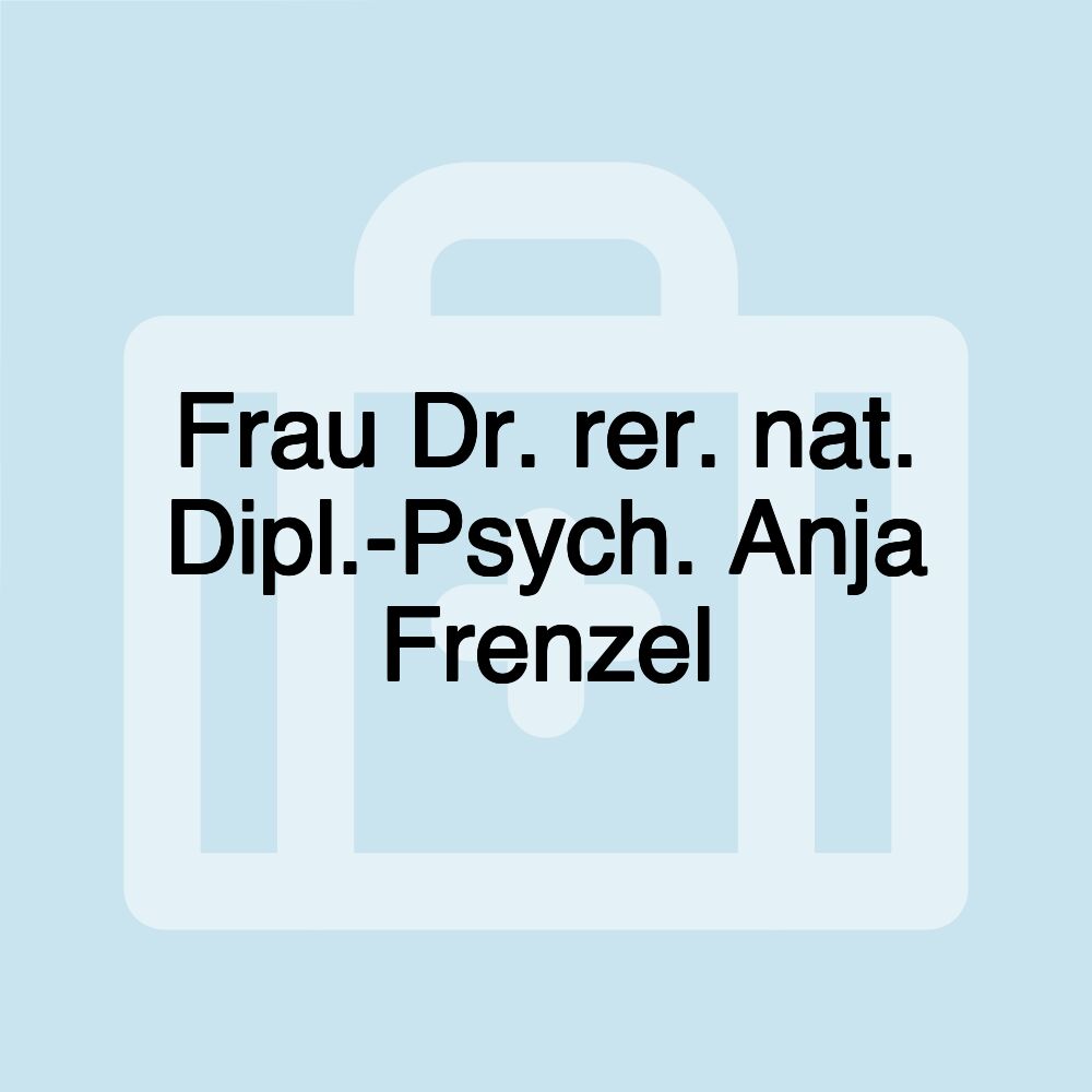 Frau Dr. rer. nat. Dipl.-Psych. Anja Frenzel